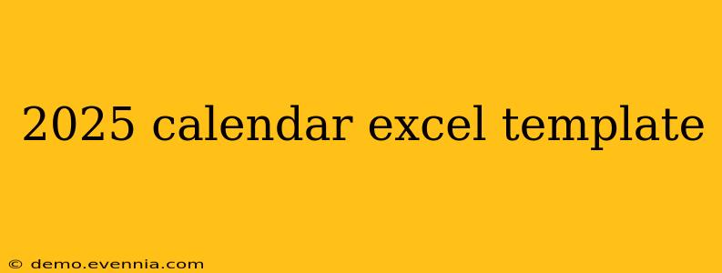 2025 calendar excel template