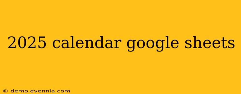 2025 calendar google sheets