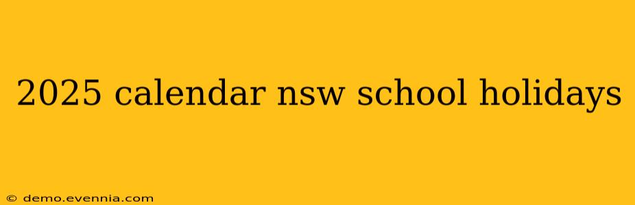 2025 calendar nsw school holidays