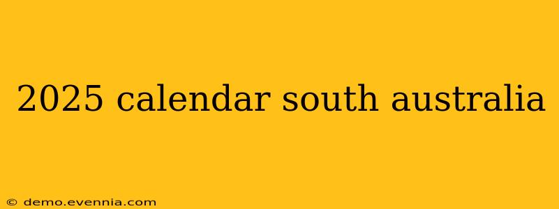 2025 calendar south australia