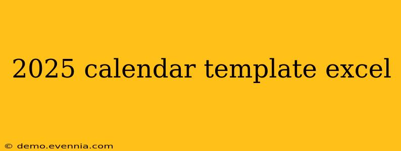 2025 calendar template excel