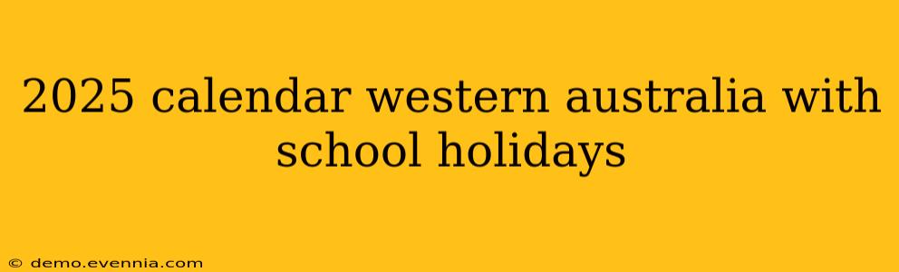 2025 calendar western australia with school holidays