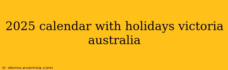 2025 calendar with holidays victoria australia