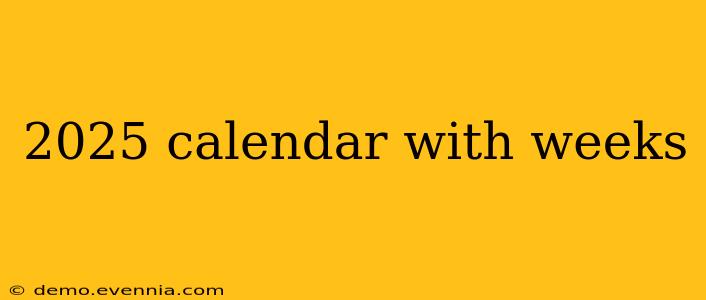 2025 calendar with weeks