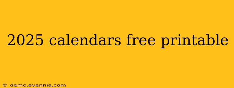 2025 calendars free printable