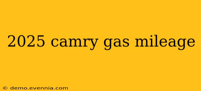 2025 camry gas mileage