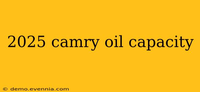 2025 camry oil capacity