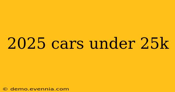 2025 cars under 25k