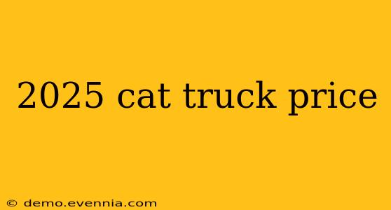 2025 cat truck price