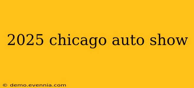 2025 chicago auto show