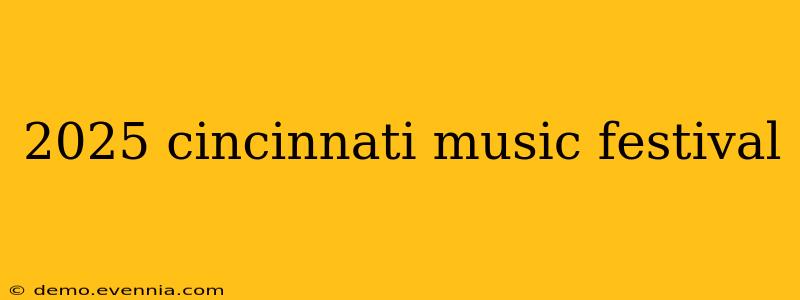 2025 cincinnati music festival