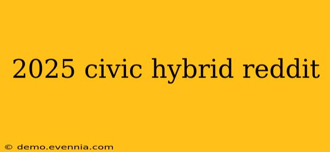 2025 civic hybrid reddit