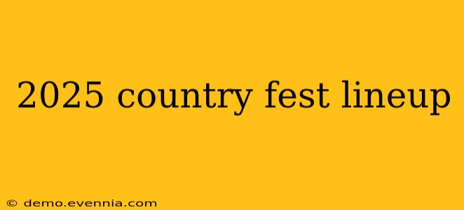 2025 country fest lineup