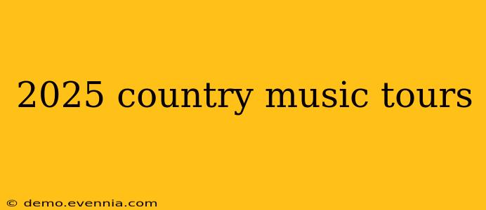 2025 country music tours