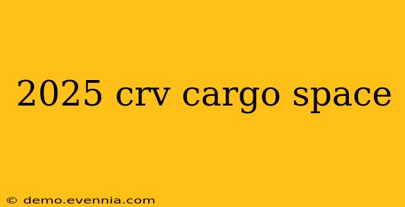 2025 crv cargo space