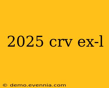 2025 crv ex-l