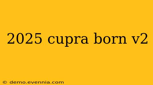 2025 cupra born v2