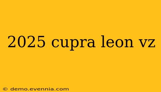 2025 cupra leon vz