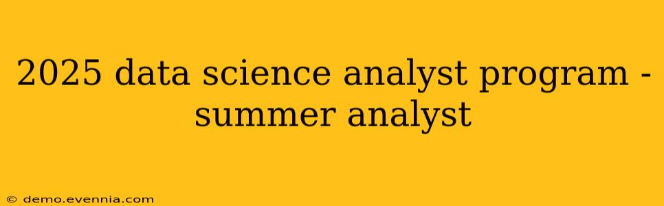 2025 data science analyst program - summer analyst