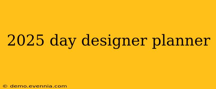 2025 day designer planner