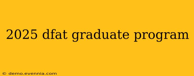 2025 dfat graduate program