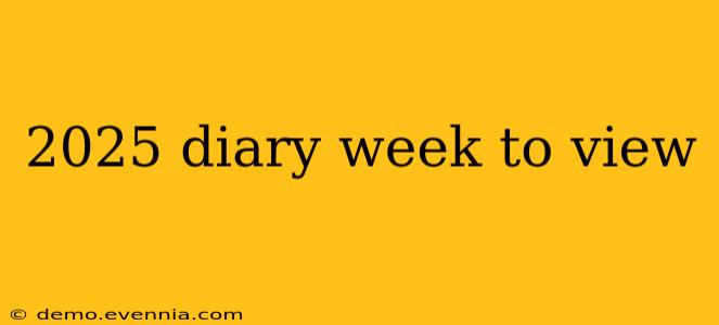 2025 diary week to view