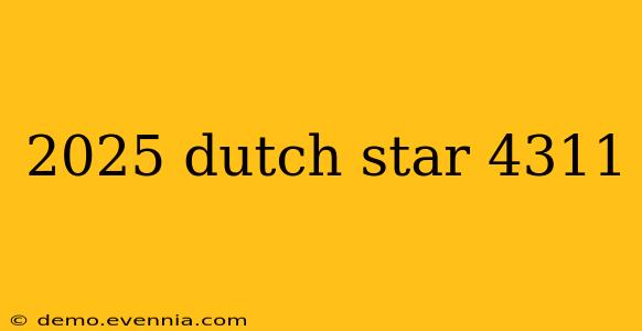 2025 dutch star 4311