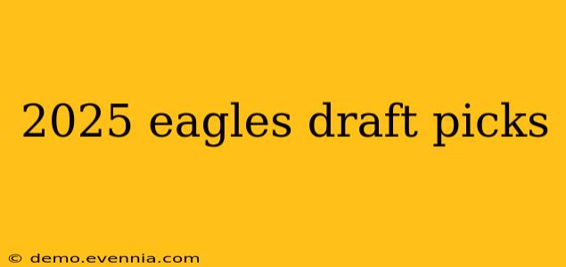 2025 eagles draft picks