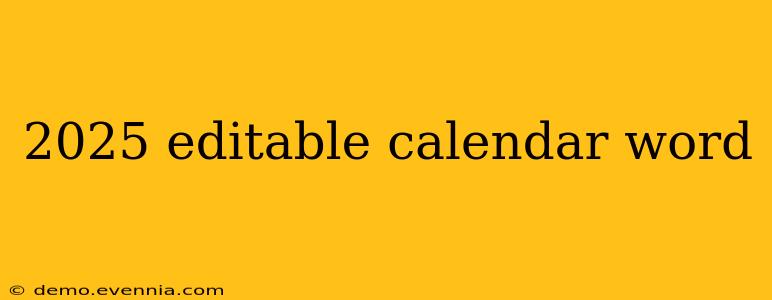 2025 editable calendar word