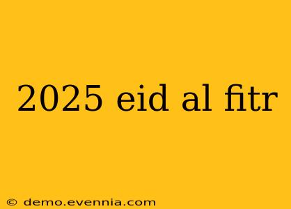 2025 eid al fitr