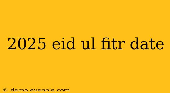 2025 eid ul fitr date