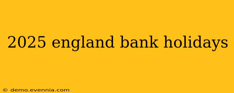 2025 england bank holidays