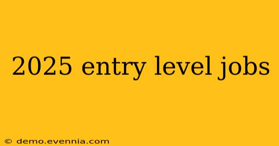 2025 entry level jobs