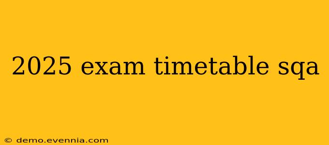 2025 exam timetable sqa