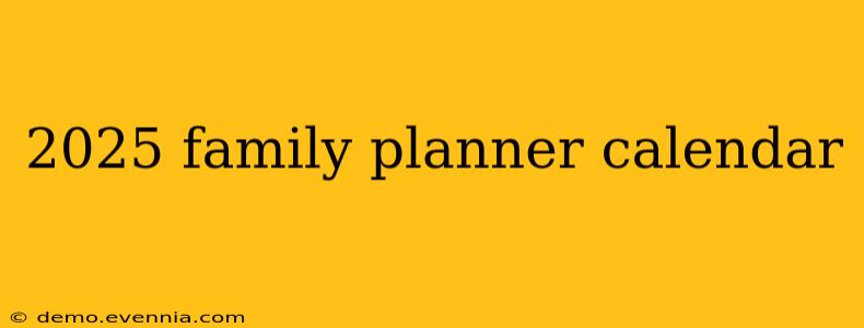 2025 family planner calendar