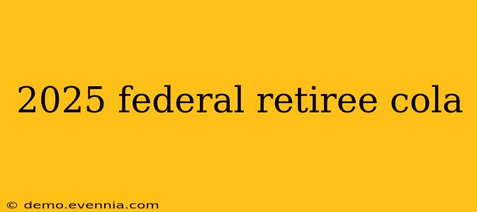 2025 federal retiree cola