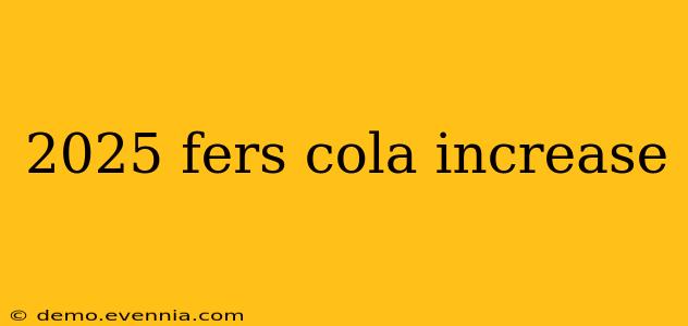 2025 fers cola increase