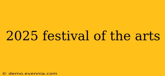 2025 festival of the arts