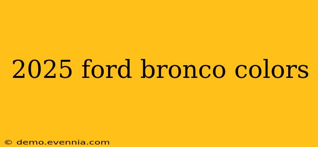 2025 ford bronco colors