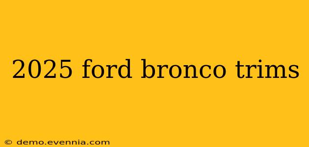 2025 ford bronco trims