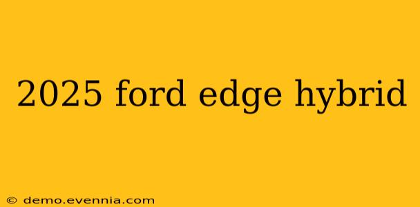 2025 ford edge hybrid