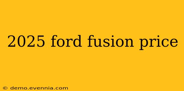 2025 ford fusion price