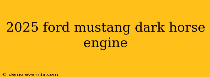 2025 ford mustang dark horse engine