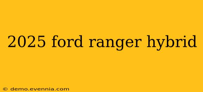 2025 ford ranger hybrid