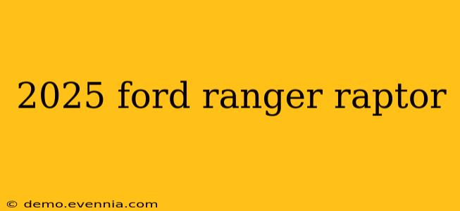 2025 ford ranger raptor