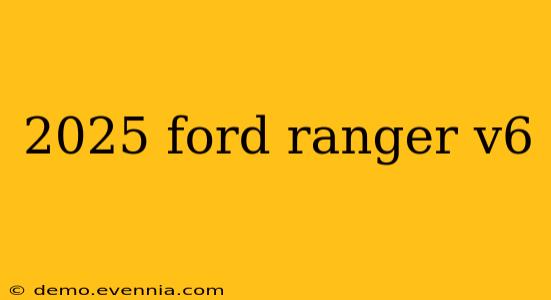 2025 ford ranger v6