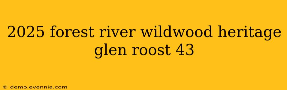 2025 forest river wildwood heritage glen roost 43