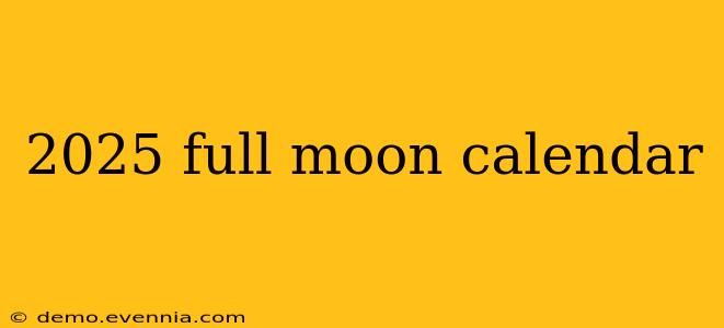 2025 full moon calendar