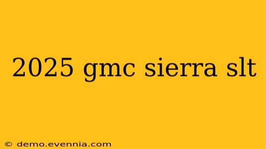 2025 gmc sierra slt