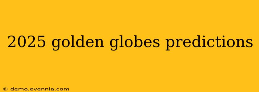 2025 golden globes predictions